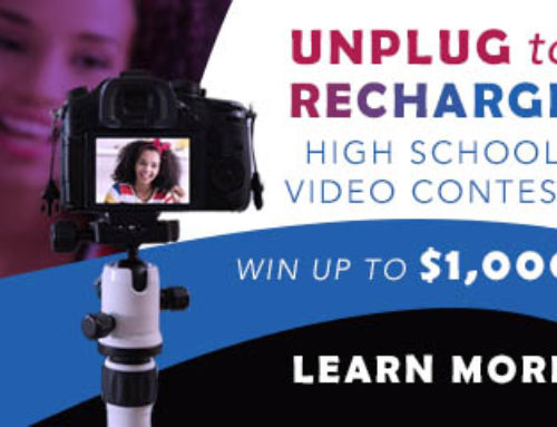 Enter the 2023 “Unplug to Recharge” High School Video Contest